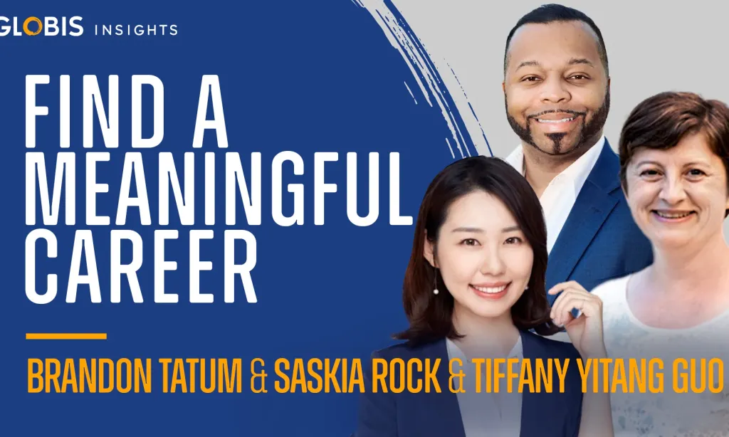 GLOBIS Insights banner: Find a Meaningful Career with Brandon Tatum, Saskia Rock, and Tiffany Yitang Guo.